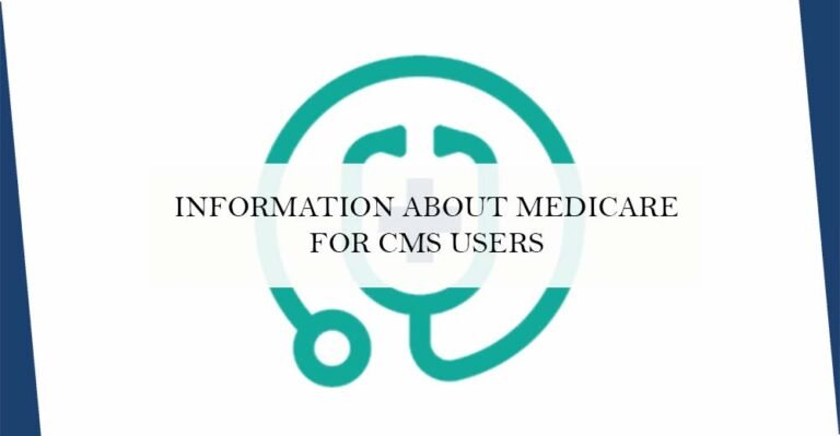 Information About Medicare for CMS Users
