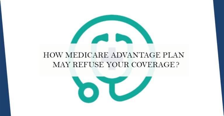 How Medicare Advantage Plan May Refuse your Coverage?